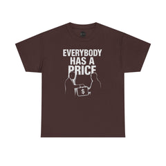 Everybody Has A Price Tee