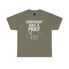Everybody Has A Price Tee