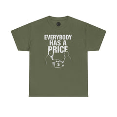 Everybody Has A Price Tee