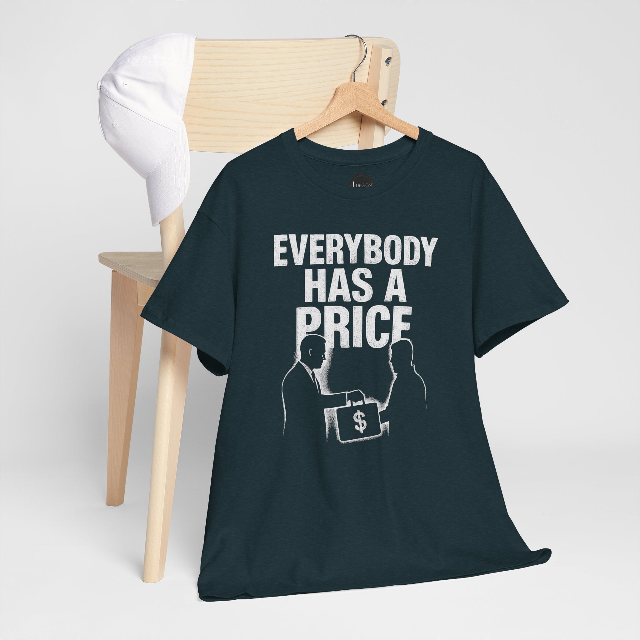 Everybody Has A Price Tee