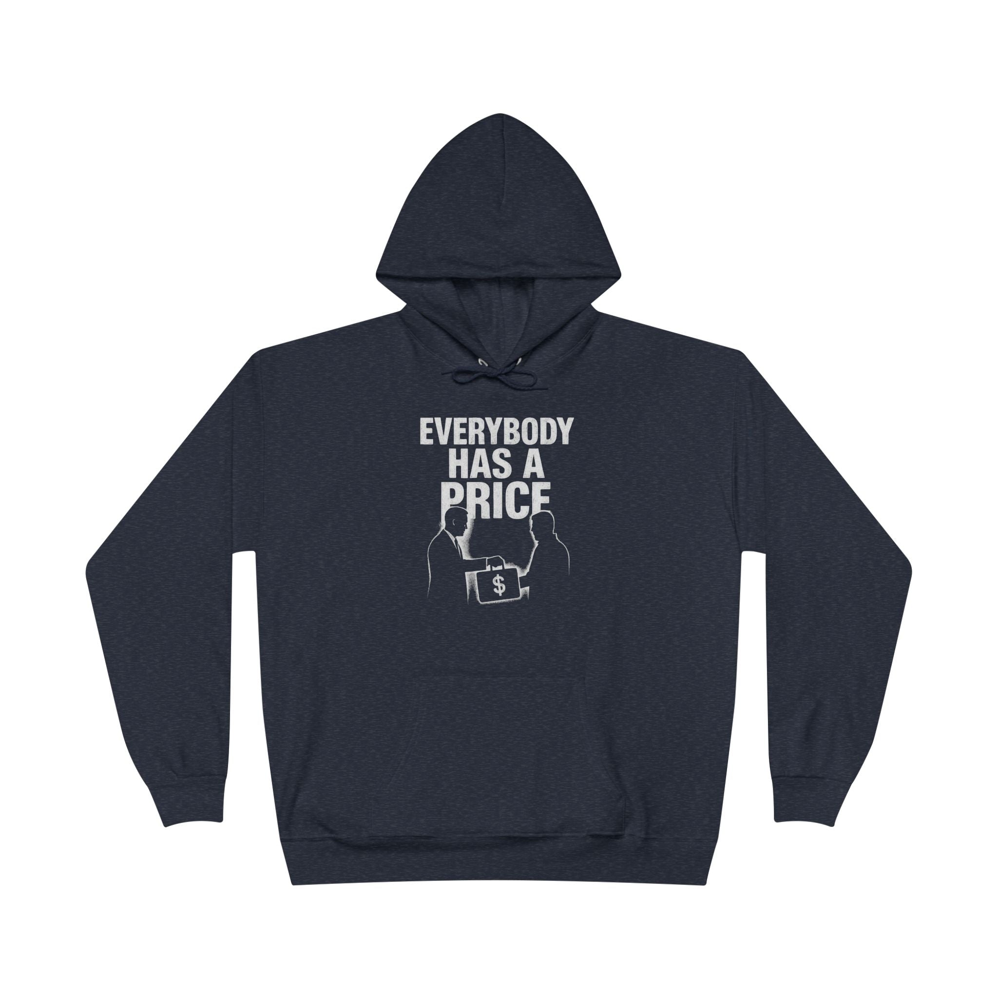 Everybody Has A Price Hoodie