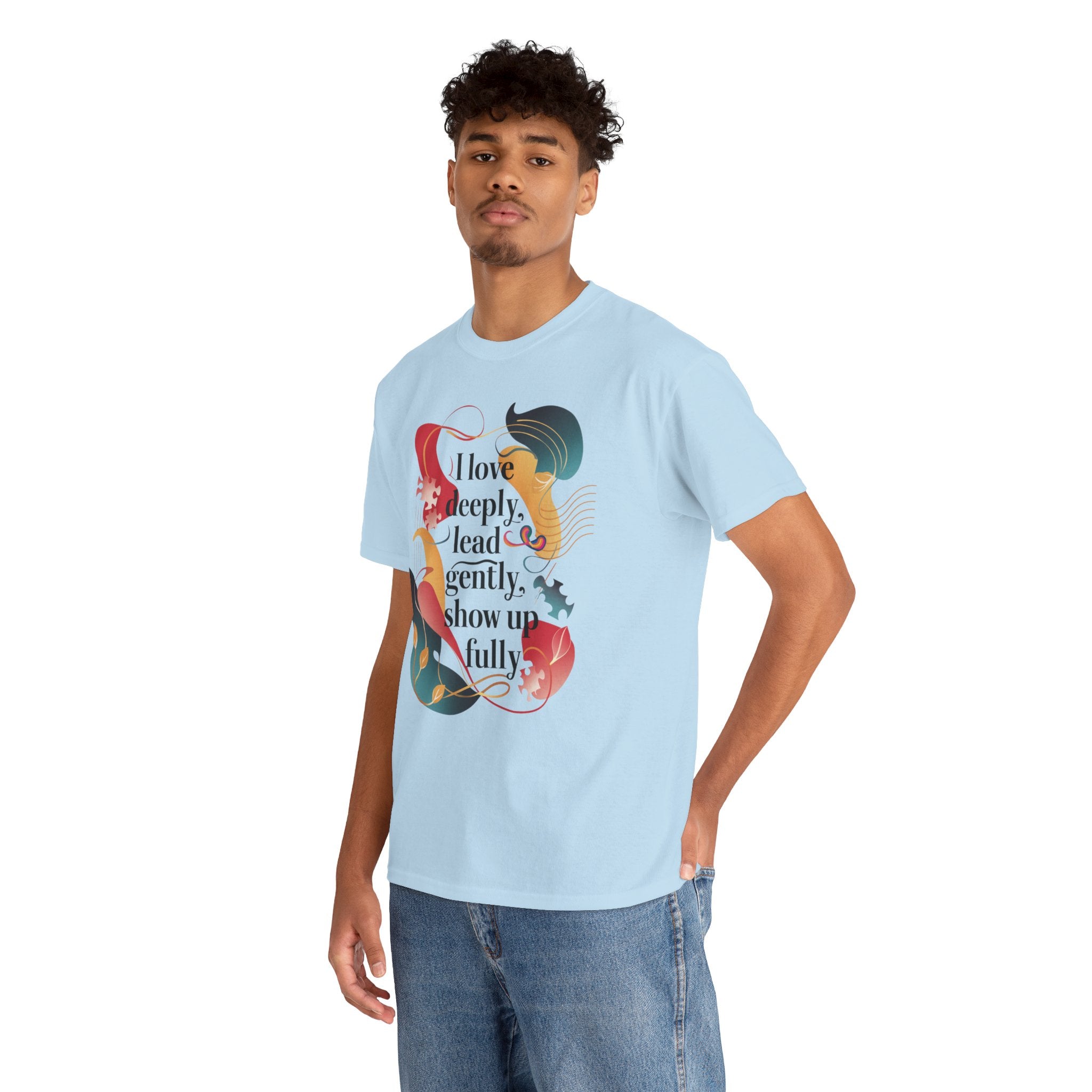 I Love Deeply, Lead Gently & Show Up Fully Tee