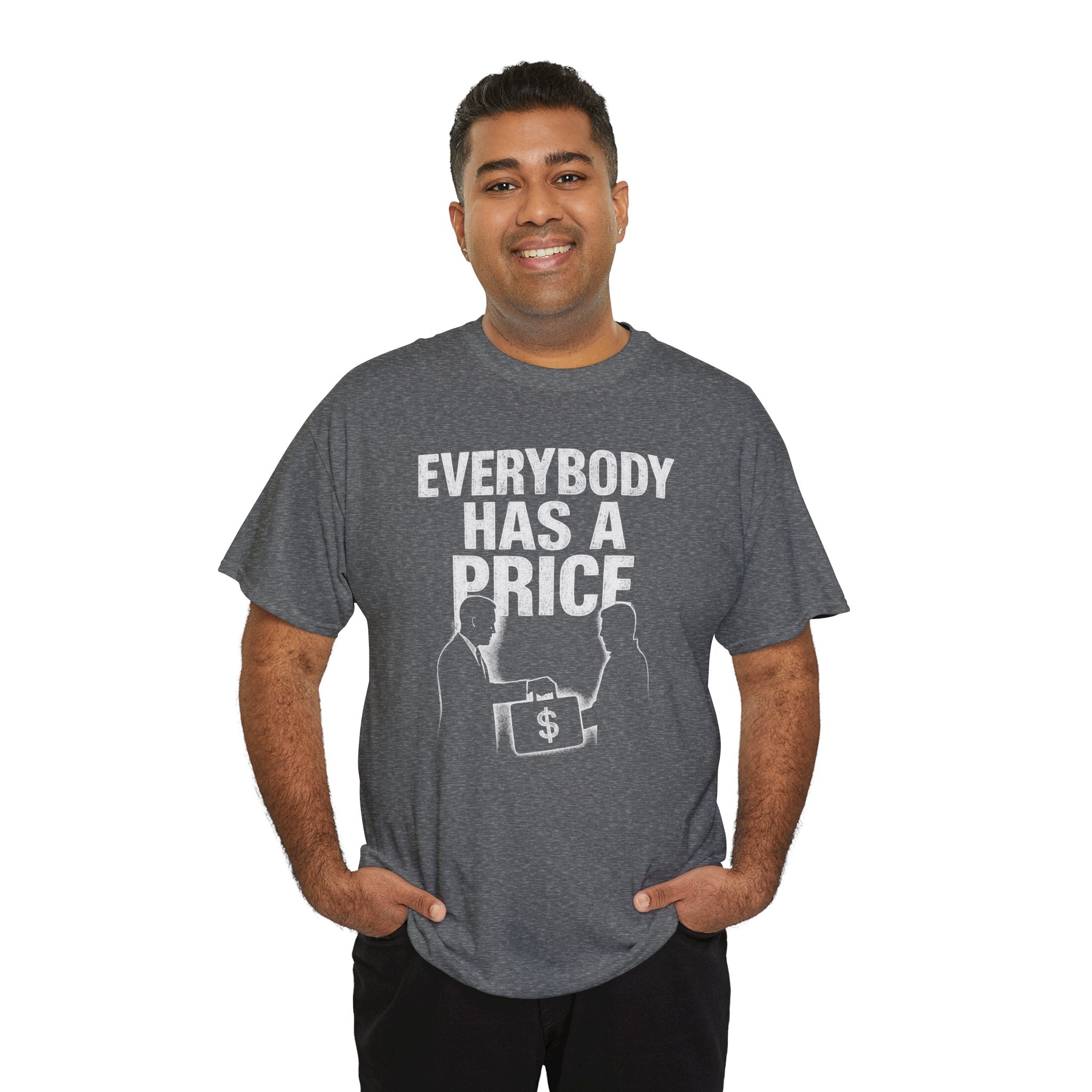 Everybody Has A Price Tee