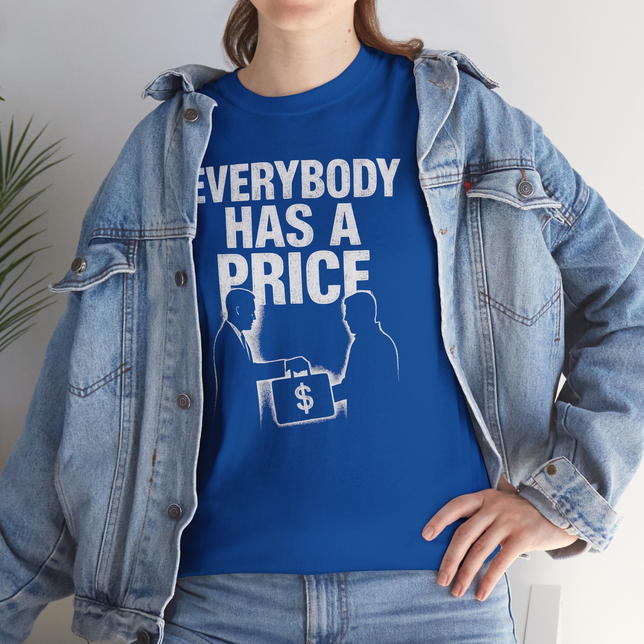 Everybody Has A Price Tee