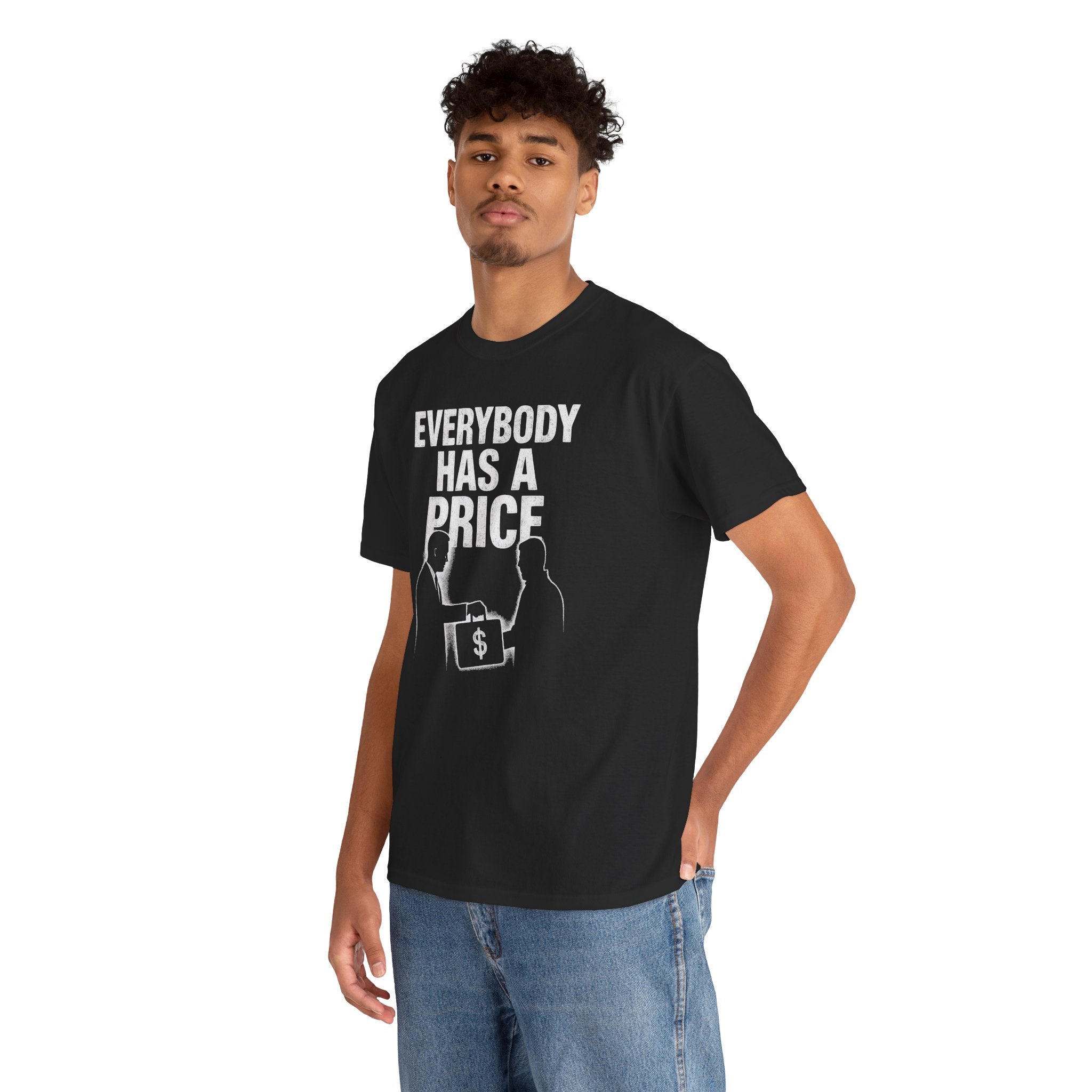 Everybody Has A Price Tee