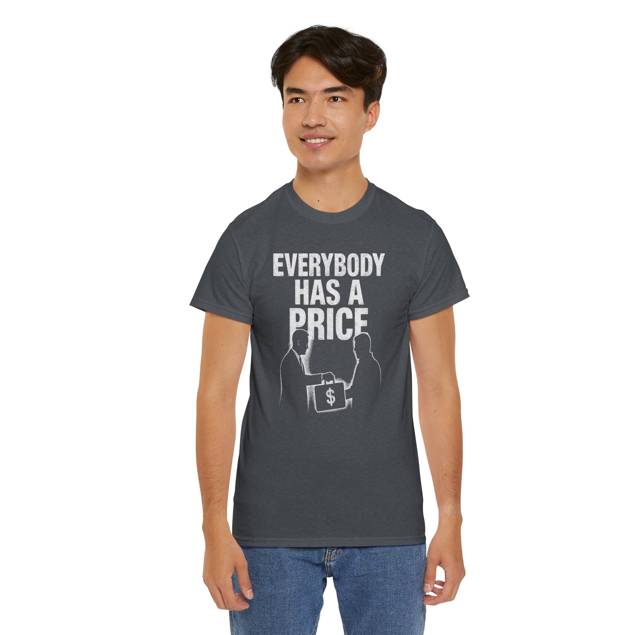 Everybody Has A Price Tee