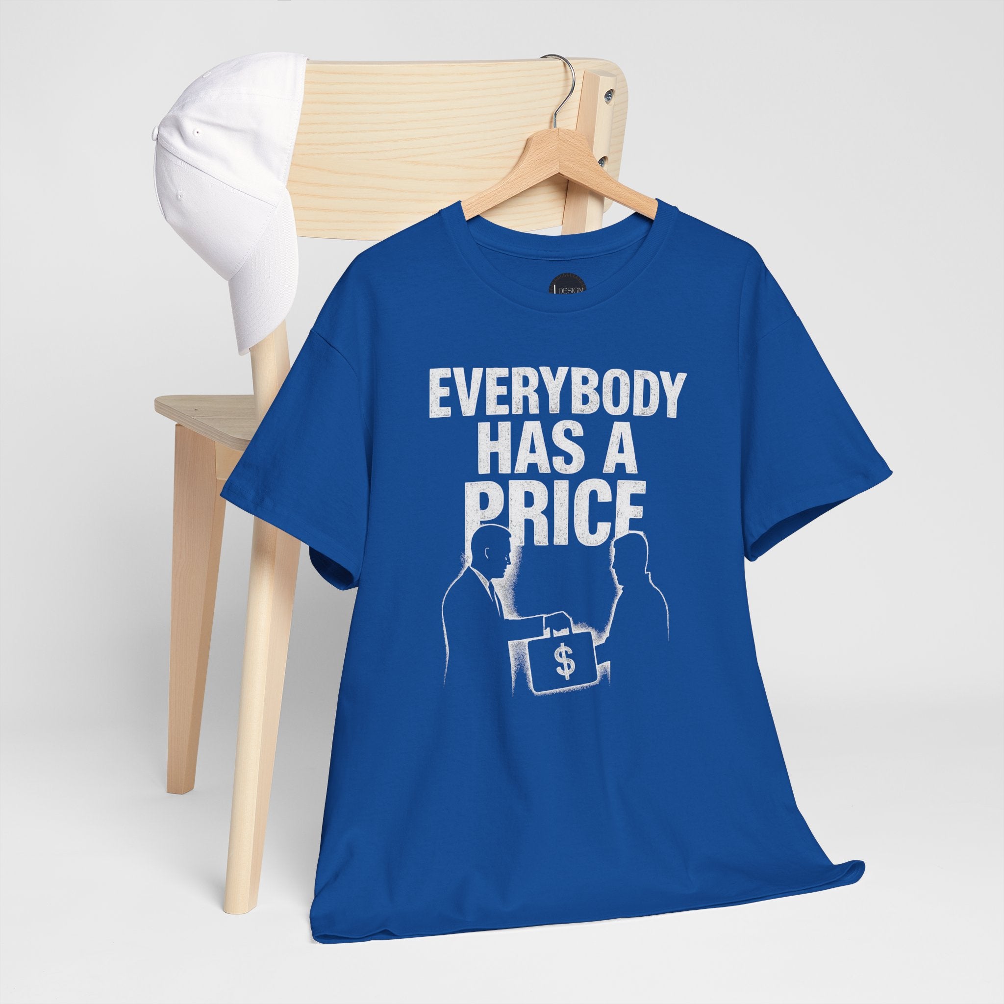 Everybody Has A Price Tee