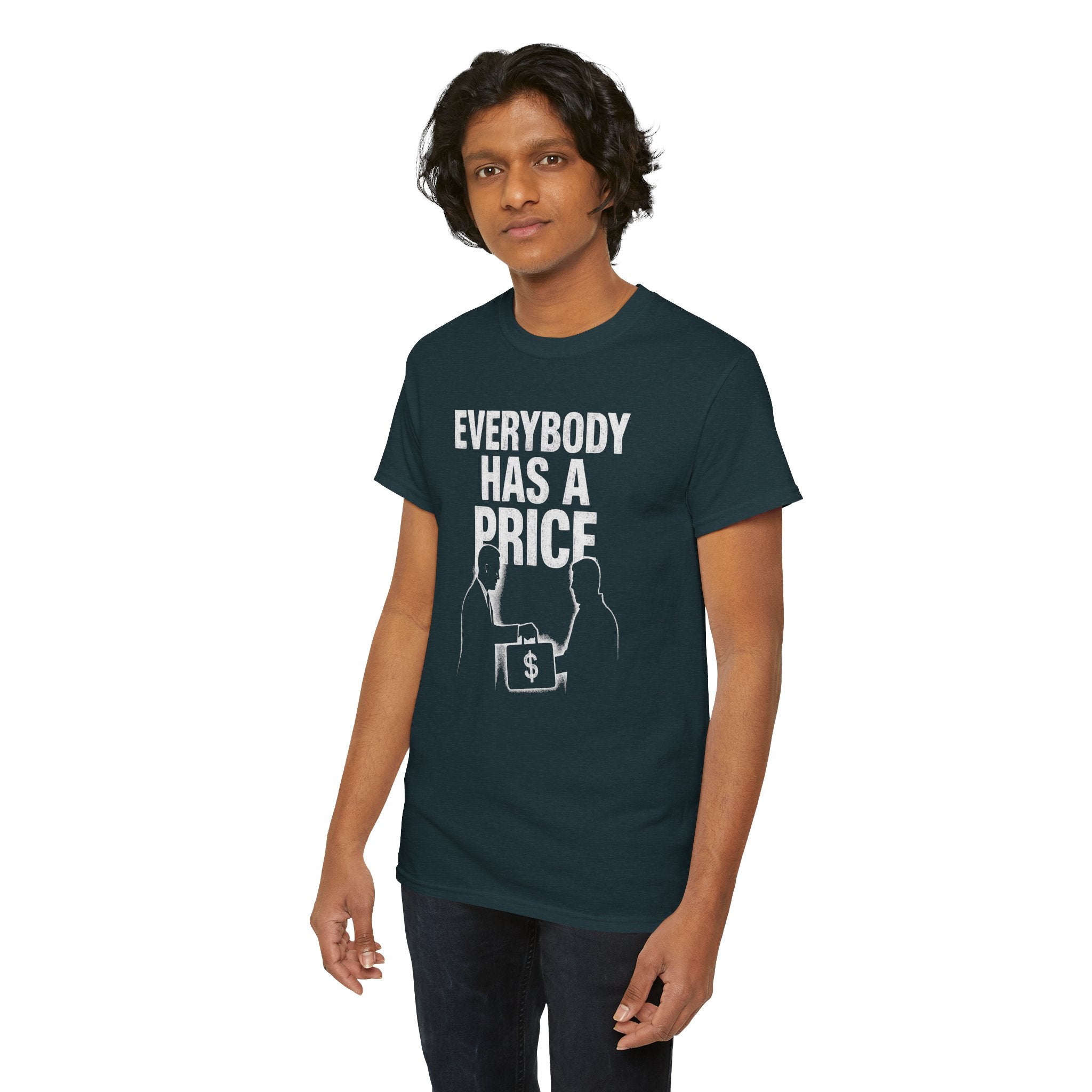 Everybody Has A Price Tee