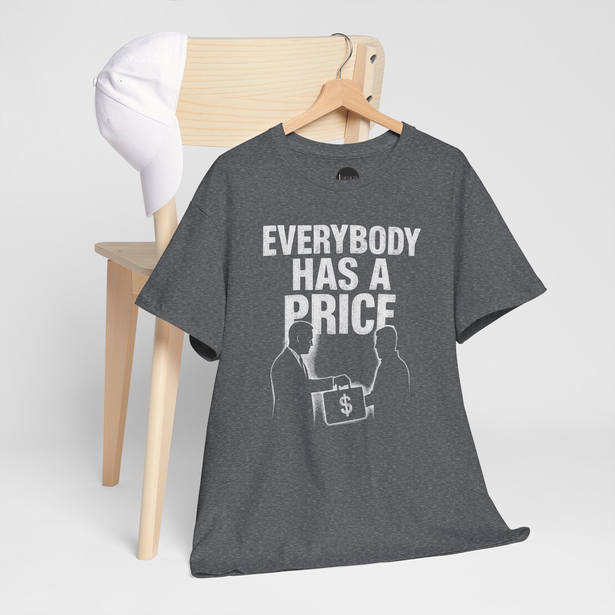 Everybody Has A Price Tee