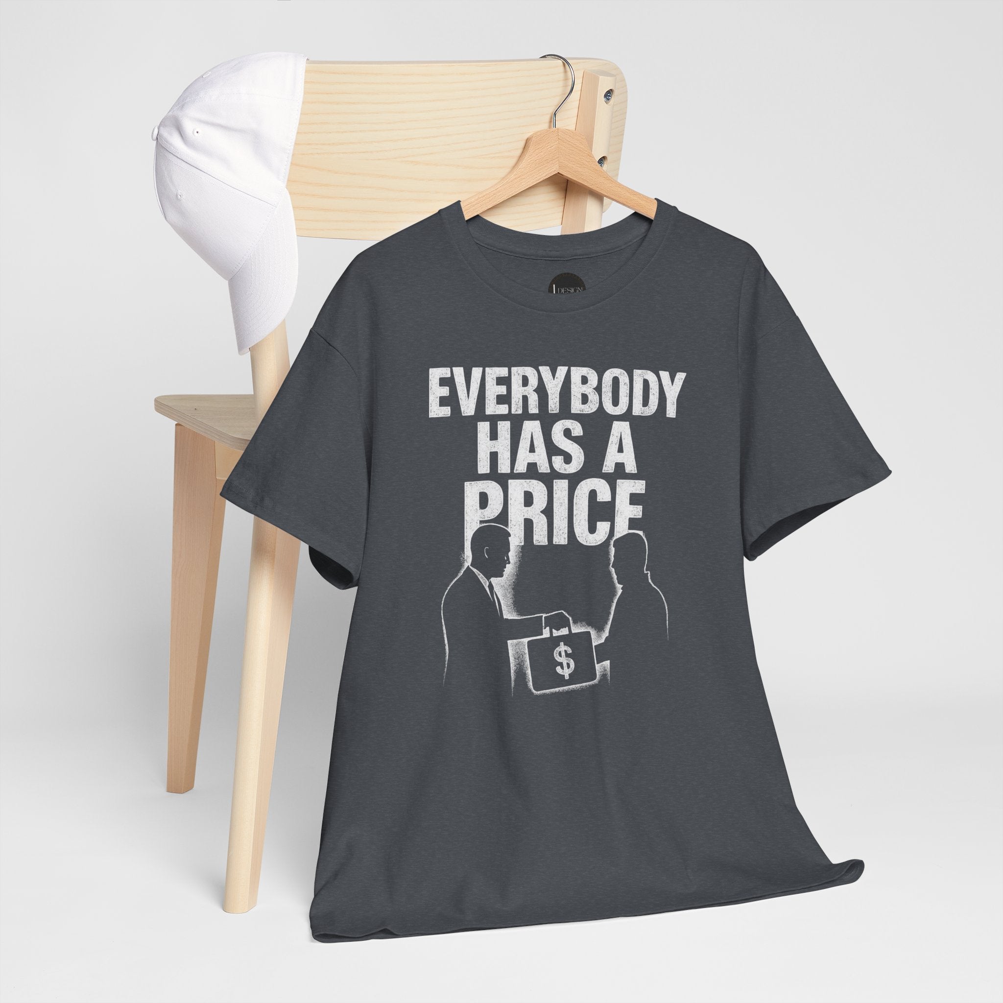 Everybody Has A Price Tee